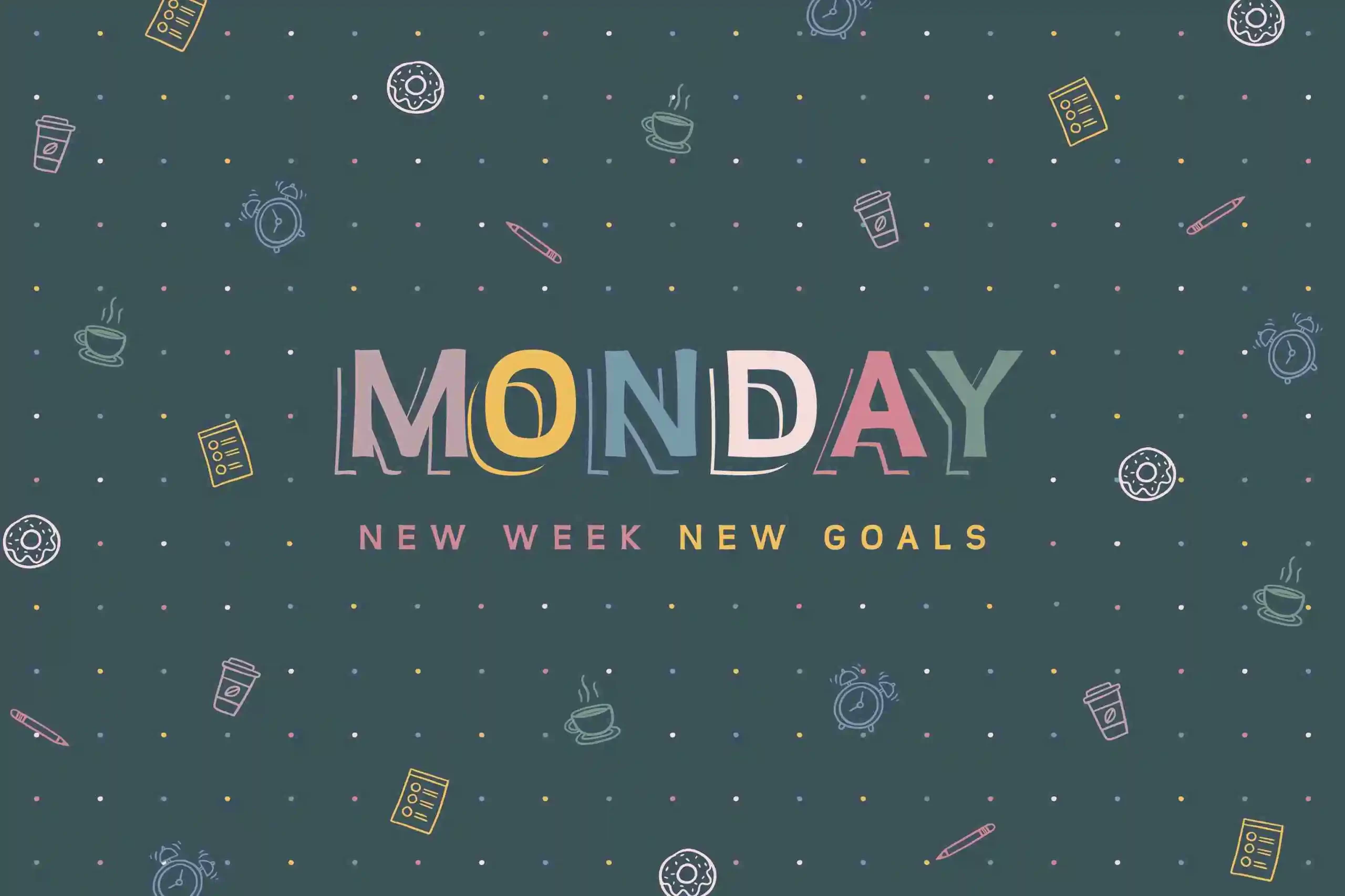 Monday new week new goals